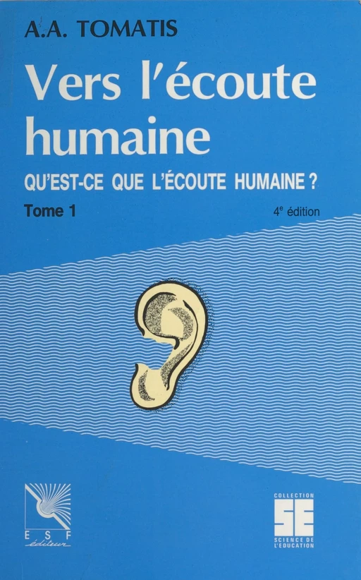 Vers l'écoute humaine (1) : Qu'est-ce que l'écoute humaine ? - Alfred Tomatis - FeniXX réédition numérique