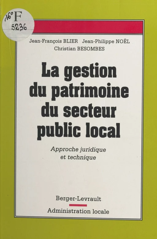 La Gestion du patrimoine du secteur public local : approche juridique et technique - Christian Besombes, Jean-François Blier, Jean-Philippe Noël - FeniXX réédition numérique