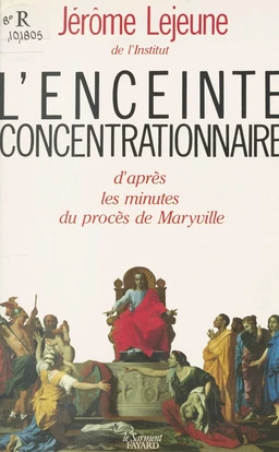 L'Enceinte concentrationnaire : d'après les minutes du procès de Maryville