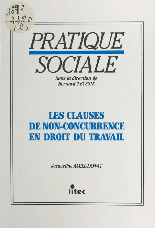 Les Clauses de non-concurrence en droit du travail - Jacqueline Amiel-Donat - FeniXX réédition numérique