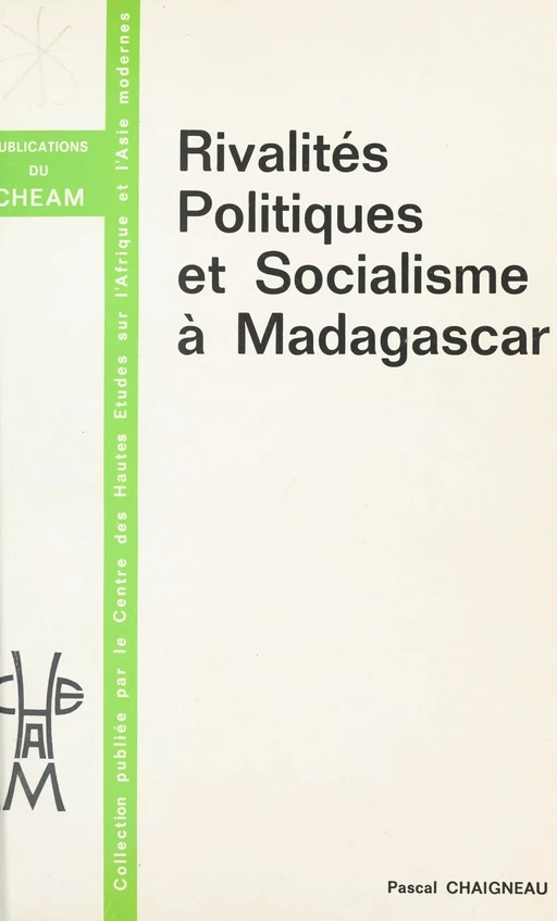 Rivalités politiques et socialisme à Madagascar - Pascal Chaigneau - FeniXX réédition numérique