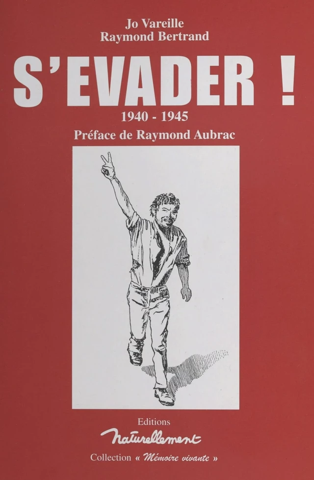 S'évader : 1940-1945 - Jo Vareille, Raymond Bertrand - FeniXX réédition numérique