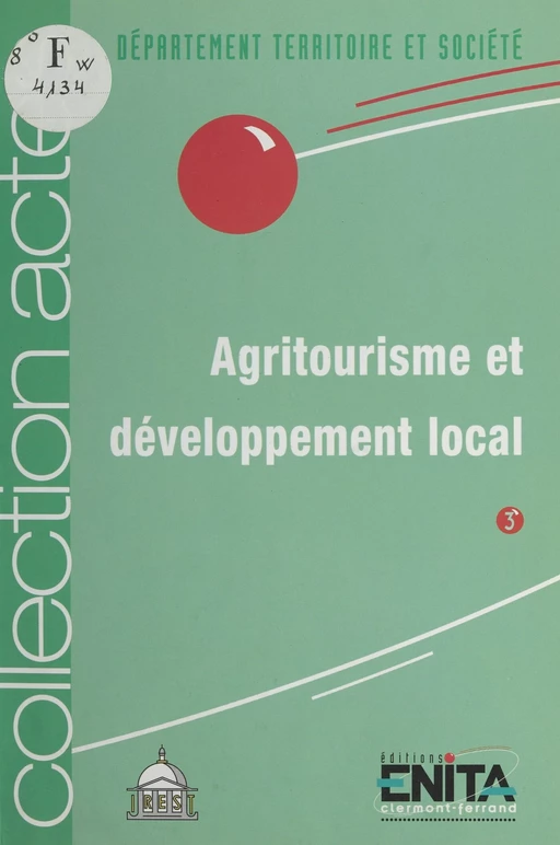 Agritourisme et Développement local : 7 juin 1995, Amphithéâtre Liard, La Sorbonne -  École nationale d'ingénieurs des travaux agricoles,  Institut de recherche et d'études supérieures en tourisme - FeniXX réédition numérique