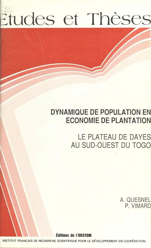 Dynamique de population en économie de plantation : le plateau de Dayes au sud-ouest du Togo - André Quesnel, Patrice Vimard - FeniXX réédition numérique