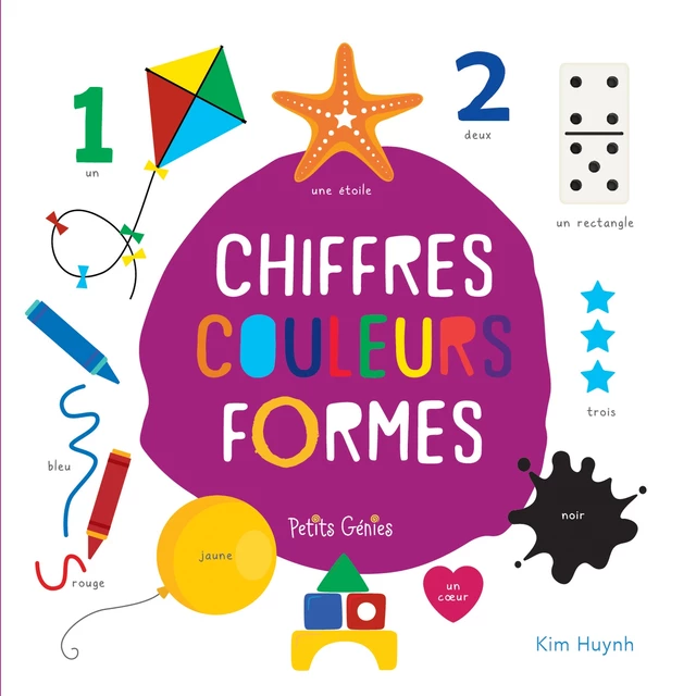 Chiffres, couleurs et formes - Kim Huynh - Petits Génies