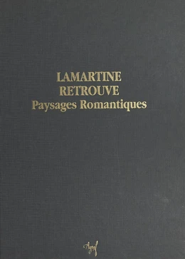 Lamartine retrouvé, paysages romantiques