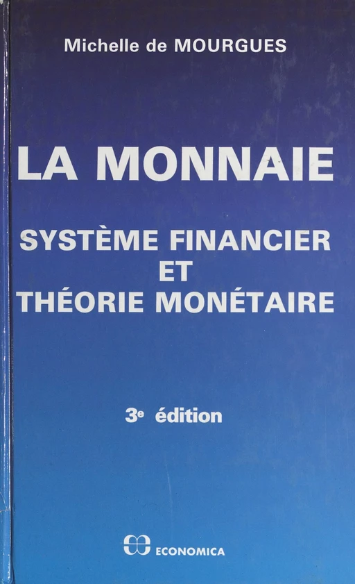 La Monnaie : système financier et théorie monétaire - Michelle de Mourgues - FeniXX réédition numérique