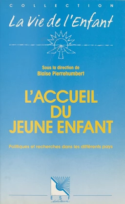 L'Accueil du jeune enfant : politiques et recherches dans les différents pays