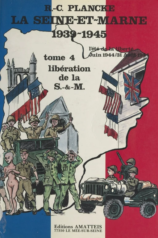 La Seine-et-Marne, 1939-1945 (4) : L'Été de la liberté - René-Charles Plancke - FeniXX réédition numérique