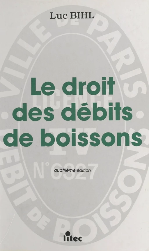 Le Droit des débits de boissons - Luc Bihl - FeniXX réédition numérique