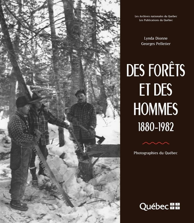 Des forêts et des hommes - Georges Pelletier, Lynda Dionne - Publications du Québec