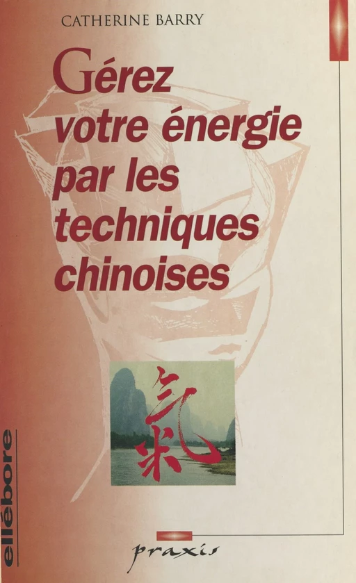 Gérez votre énergie par les techniques chinoises - Catherine Barry - FeniXX réédition numérique