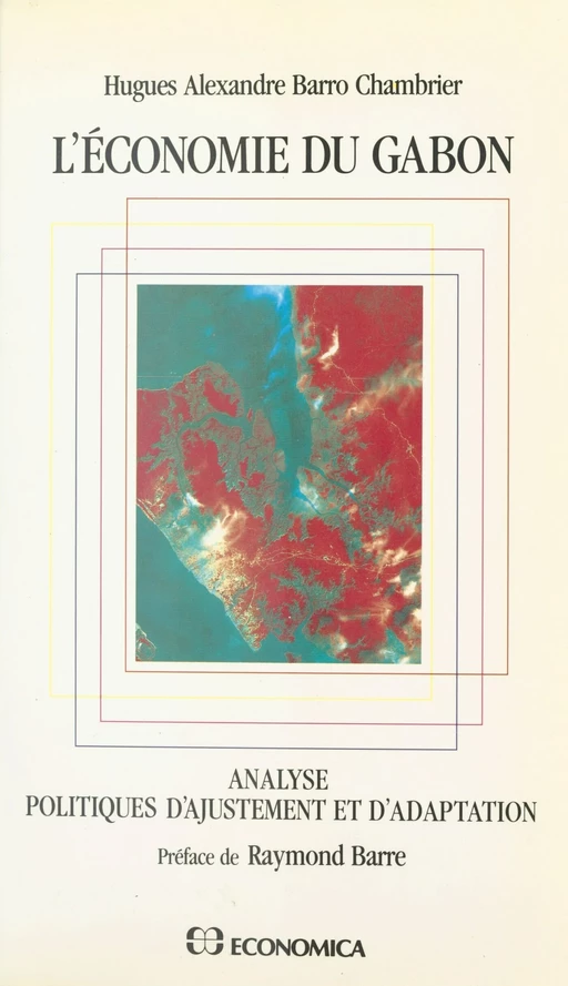 L'Économie du Gabon : analyse, politiques d'ajustement et d'adaptation - Hugues Alexandre Barro Chambrier - FeniXX réédition numérique