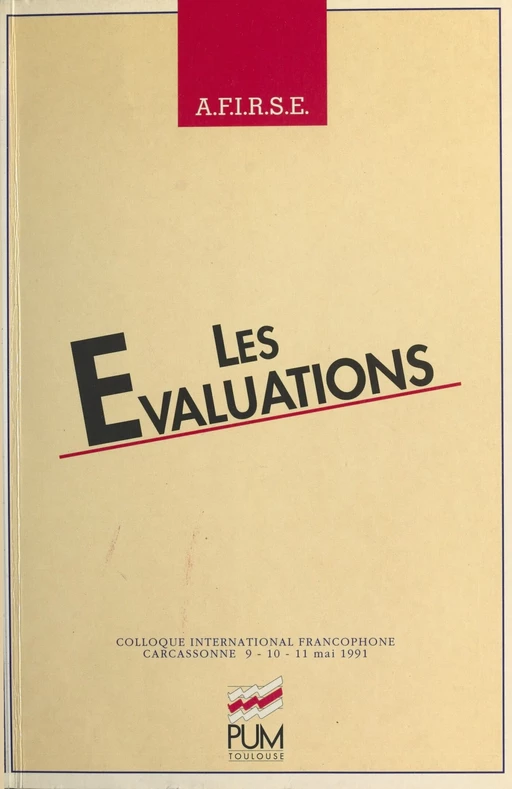 Les Évaluations -  Association francophone internationale de recherche scientifique en éducation,  Université de Toulouse-Le Mirail. UFR Education formation insertion - FeniXX réédition numérique