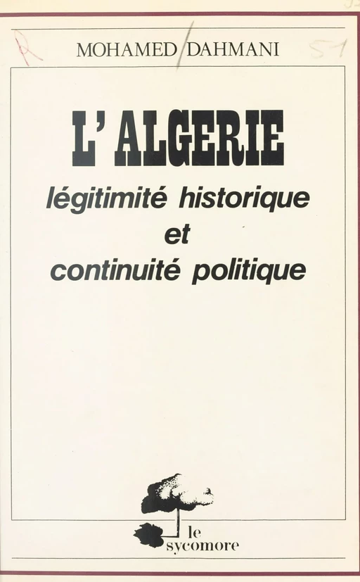 Algérie : légitimité historique et continuité politique - Mohamed Dahmani - FeniXX réédition numérique