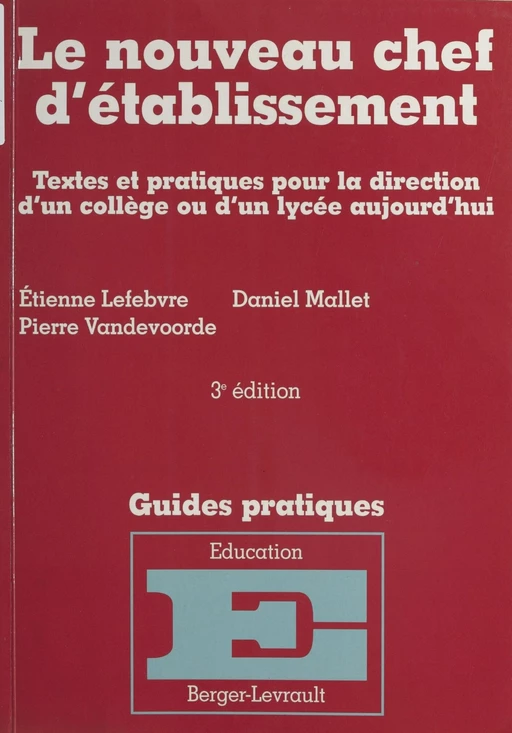 Le nouveau chef d'établissement : textes et pratiques pour la direction d'un collège ou d'un lycée aujourd'hui - Étienne Lefebvre, Daniel Mallet, Pierre Vandevoorde - FeniXX réédition numérique