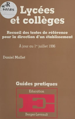 Lycées et collèges : recueil des textes de référence pour la direction d'un établissement