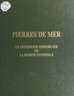 Pierres de mer : Le patrimoine immobilier de la Marine nationale