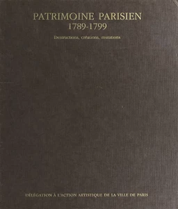 Patrimoine parisien (1789-1799) : destructions, créations, mutilations