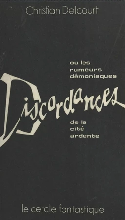 Discordances ou les Rumeurs démoniaques de la cité ardente