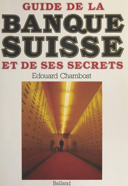 Guide de la banque suisse et de ses secrets