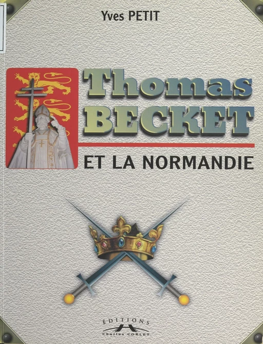 Thomas Becket et la Normandie - Yves Petit - FeniXX réédition numérique