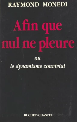 Afin que nul ne pleure ou le Dynamisme convivial