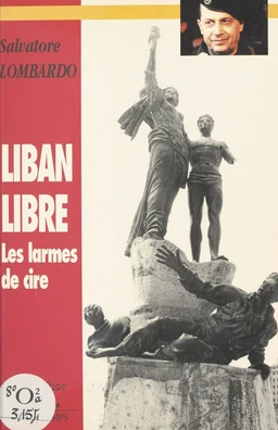 Liban libre : Les Larmes de cire (mémoranda 1994-1996)