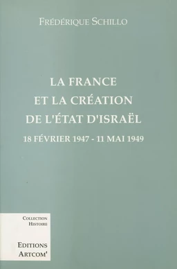 La France et la création de l'État d'Israël : 18 février 1947-11 mai 1949