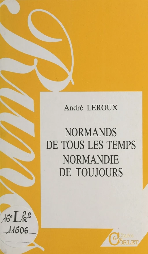 Normands de tous les temps, Normandie de toujours - André Leroux - FeniXX réédition numérique