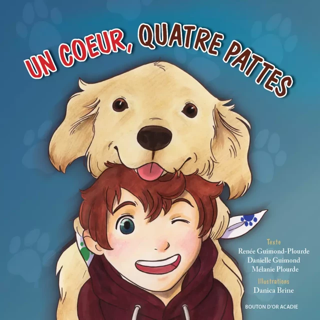 Un coeur, quatre pattes - Renée Guimond-Plourde, Danielle Guimond, Mélanie Plourde - Bouton d'or Acadie