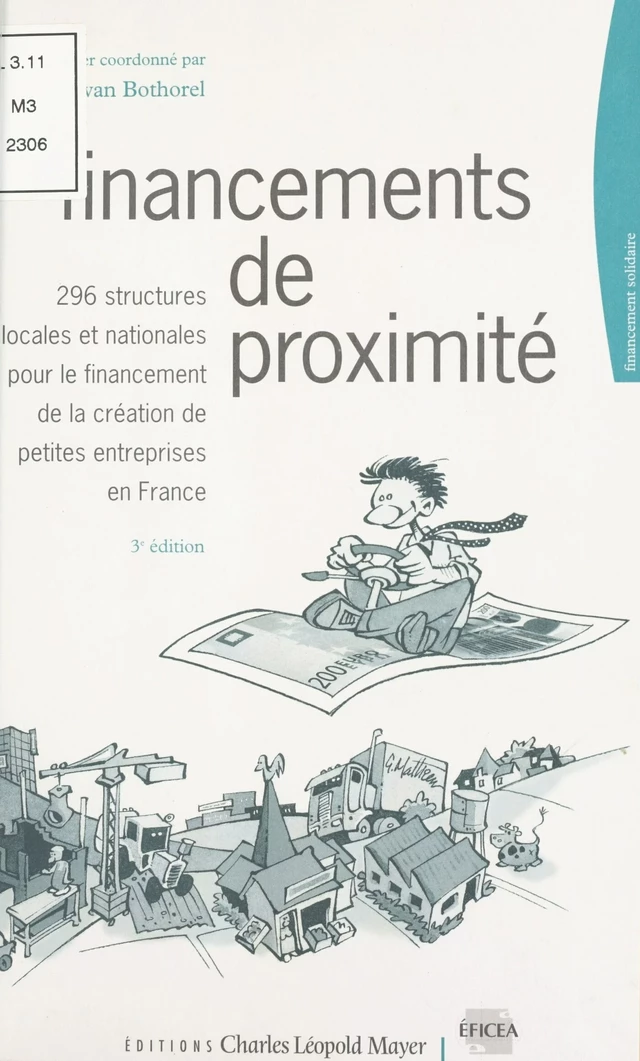 Financements de proximité : 296 structures locales et nationales pour le financement de la création de petites entreprises en France - Erwan Bothorel - FeniXX réédition numérique