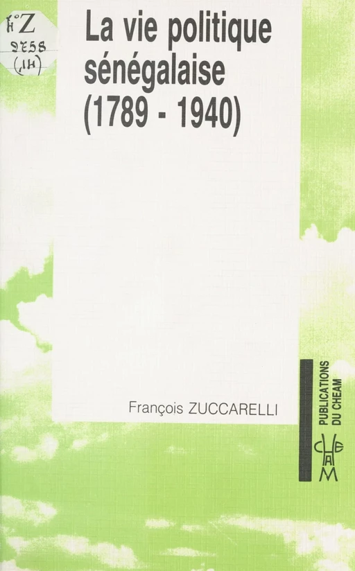 La Vie politique sénégalaise (1) : 1789-1940 - François Zuccarelli - FeniXX réédition numérique