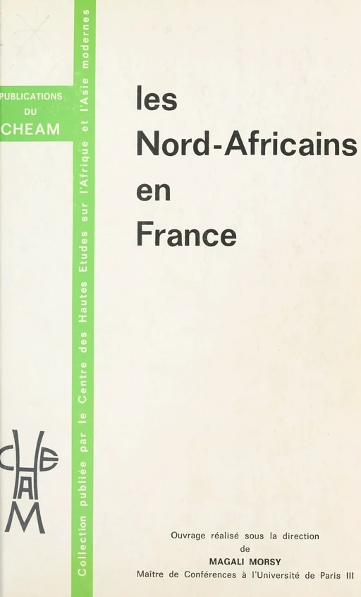 Les Nord-Africains en France : Des étrangers qui font aussi la France -  Centre de hautes études sur l'Afrique et l'Asie modernes - FeniXX réédition numérique