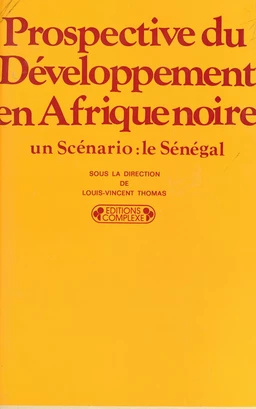 Prospective du développement en Afrique Noire : un scénario, le Sénégal