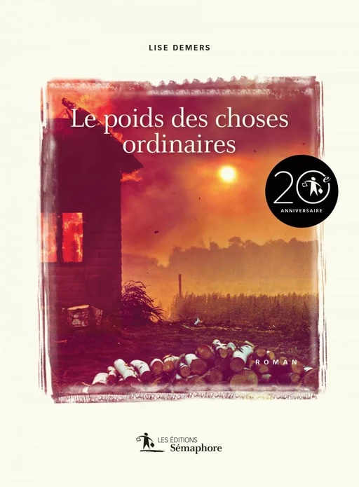 Poids des choses ordinaires (Le) - Lise Demers - Éditions Sémaphore