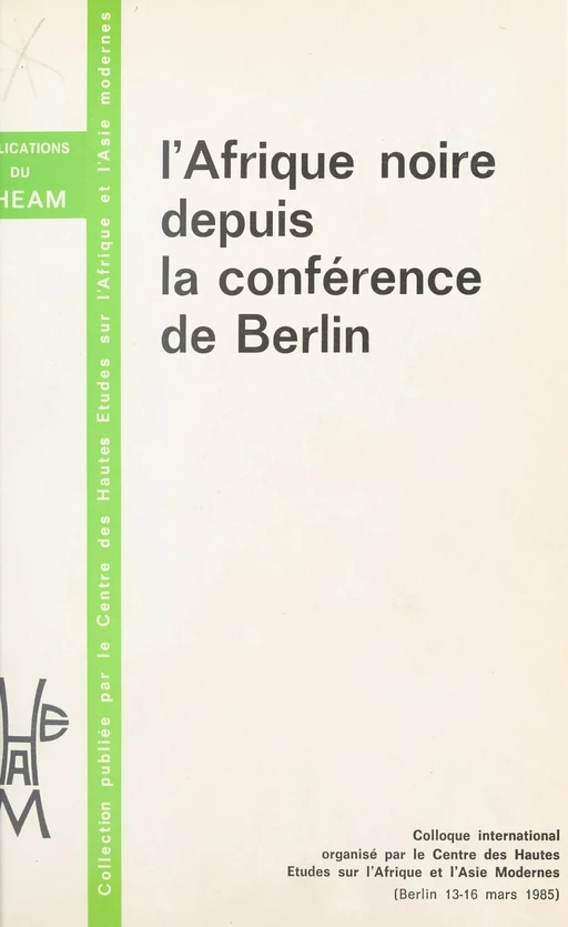 L'Afrique noire depuis la Conférence de Berlin -  Centre de hautes études sur l'Afrique et l'Asie modernes - FeniXX réédition numérique