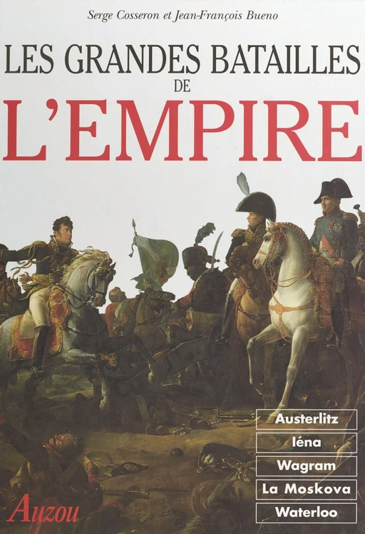 Les Grandes Batailles de l'Empire - Serge Cosseron, Jean-François Bueno - FeniXX réédition numérique