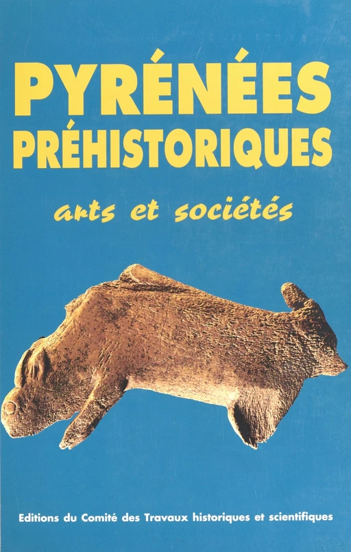 Pyrénées préhistoriques : arts et sociétés -  Congrès national des sociétés historiques et scientifiques - FeniXX réédition numérique