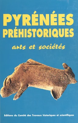 Pyrénées préhistoriques : arts et sociétés