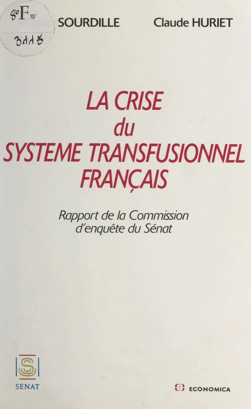 La Crise du système transfusionnel français -  Sénat, Jacques Sourdille, Claude Huret - FeniXX réédition numérique