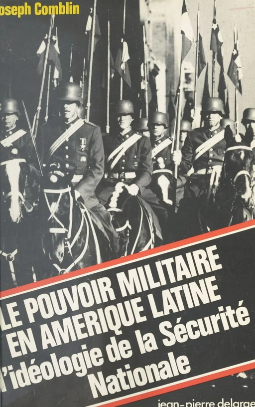 Le Pouvoir militaire en Amérique latine : L'idéologie de la Sécurité Nationale - Joseph Comblin - FeniXX réédition numérique