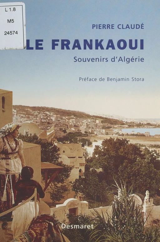 Le Frankaoui : souvenirs d'Algérie - Pierre Claudé - FeniXX réédition numérique