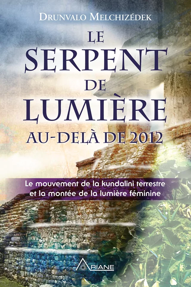 Le serpent de lumière - Drunvalo Melchizédek - Éditions Ariane