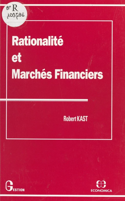 Rationalité et marchés financiers - Robert Kast - FeniXX réédition numérique