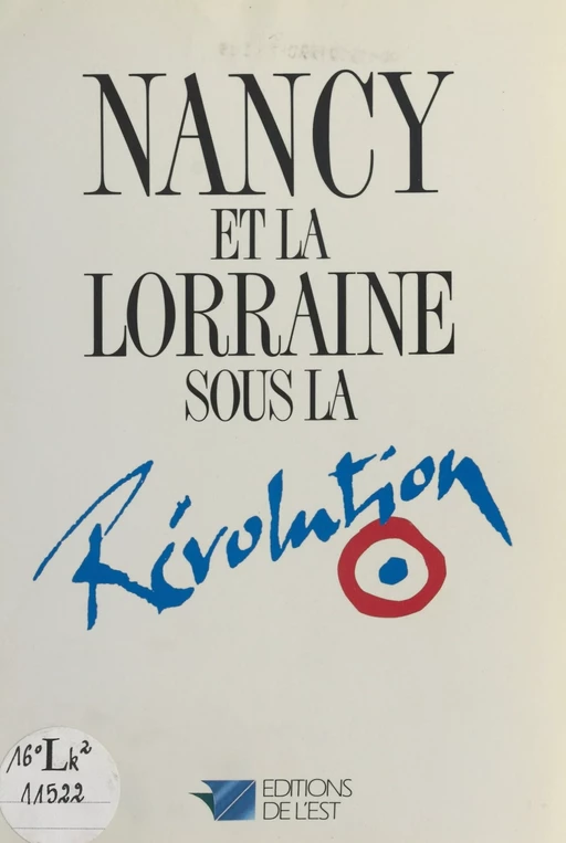 Nancy et la Lorraine sous la Révolution - Laurent Versini, Michèle Maubeuge, Dominique Flon - FeniXX réédition numérique