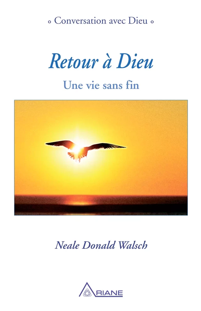 Retour à Dieu - Neale Donald Walsch - Éditions Ariane