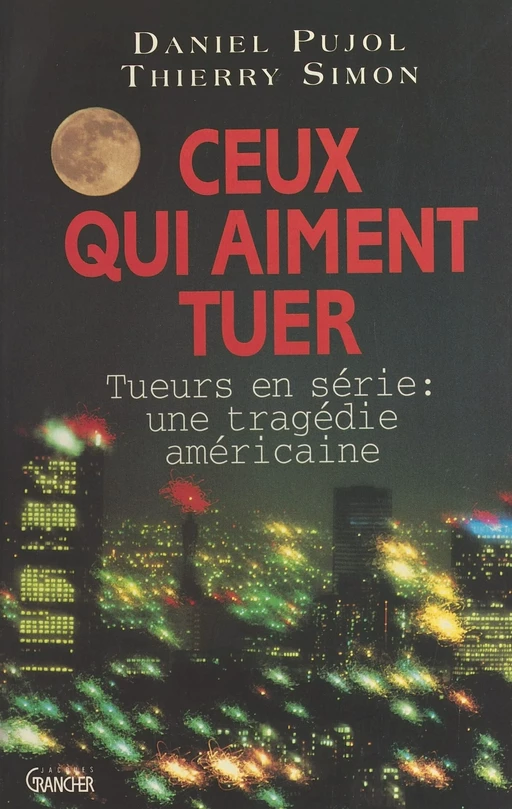 Ceux qui aiment tuer - Daniel Pujol, Thierry Simon - FeniXX réédition numérique