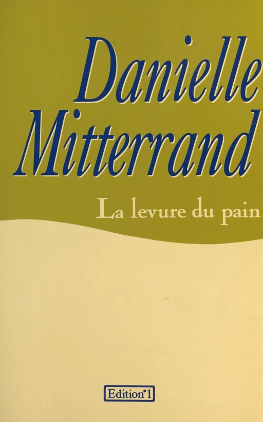 La Levure du pain - Danielle Mitterrand - FeniXX réédition numérique