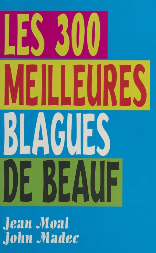 Les 300 meilleures blagues de beauf - John Madec, Jean Moal - FeniXX réédition numérique